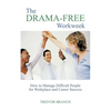The Drama-Free Workweek: How to Manage Difficult People for Workplace and Career Success - Paperback