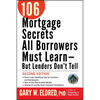 106 Mortgage Secrets All Borrowers Must Learn -- But Lenders Don't Tell - Paperback