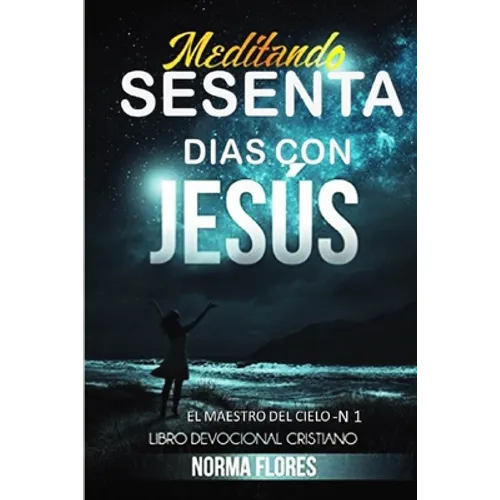Meditando Sesenta Dias Con Jesus: Libro Devocional Cristiano - Paperback