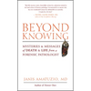 Beyond Knowing: Mysteries and Messages of Death and Life from a Forensic Pathologist - Paperback