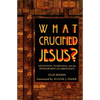 What Crucified Jesus? Messianism, Pharisaism, and the Development of Christianity - Paperback