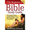 The Bible: The Beginner's Bible Study Guide: The Complete Guide to Understanding the Old and New Testament. Learn the Fundamental Lessons of Jesus Chr - Paperback