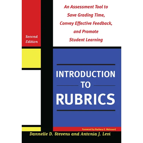Introduction to Rubrics: An Assessment Tool to Save Grading Time, Convey Effective Feedback, and Promote Student Learning - Paperback