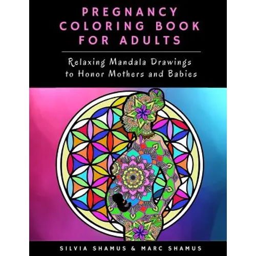 Pregnancy Coloring Book for Adults: Relaxing Mandala Drawings to Honor Mothers and Babies - Paperback