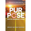 Purpose: Master Abundant Living - Paperback