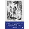 Illusion, Disillusion, and Irony in Psychoanalysis - Paperback
