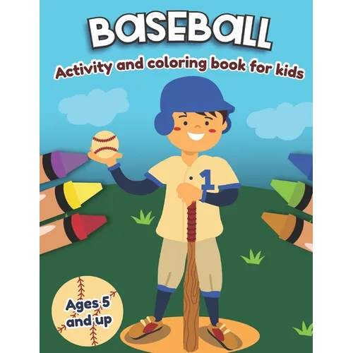 Baseball Activity and Coloring Book for kids Ages 5 and up: Fun for boys and girls, Preschool, Kindergarten - Paperback