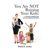 You Are Not Ruining Your Kids: A Positive Perspective on the Working Mom - Paperback