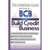 The Ultimate Guide On How To Build Credit For Your Business: The ultimate, step-by-step guide on HOW to build business credit and exactly WHERE to app - Paperback