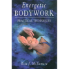 Energetic Bodywork: Practical Techniques - Paperback