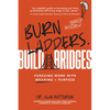 Burn Ladders. Build Bridges: Pursuing Work with Meaning + Purpose - Paperback