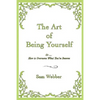 The Art of Being Yourself: Or ... How to Overcome What You've Become - Paperback