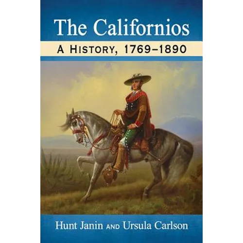 The Californios: A History, 1769-1890 - Paperback