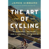 The Art of Cycling: Philosophy, Meaning, and a Life on Two Wheels - Hardcover
