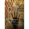 One Woman, Three Prisons: The Rise Within the Ranks June 1966 -June 2000 - Paperback