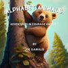 Alphabet Animals: Adventures In Courage And Grit - Paperback