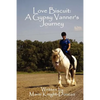 Love Biscuit: A Gypsy Vanner's Journey - Paperback