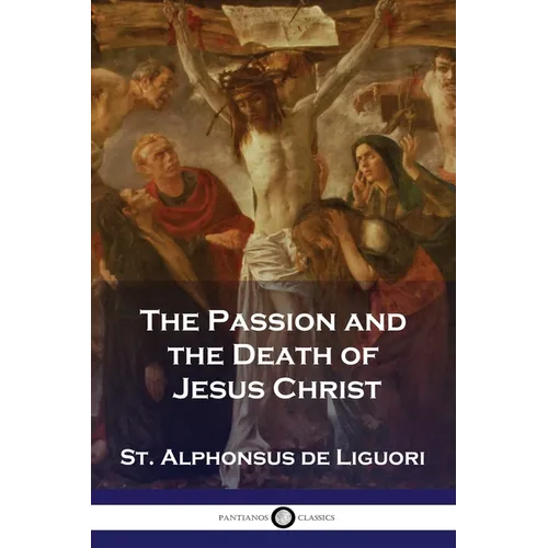 The Passion and the Death of Jesus Christ - Paperback