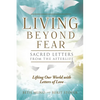 Living Beyond Fear: Sacred Letters from the Afterlife - Paperback