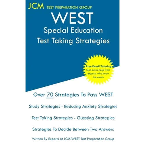 WEST Special Education - Test Taking Strategies: WEST-E 070 Exam - Free Online Tutoring - New 2020 Edition - The latest strategies to pass your exam. - Paperback