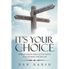 It's Your Choice: Understanding the Impact of Your Choices in the Workplace and Your Life - Paperback