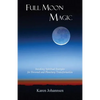 Full Moon Magic: Invoking Spiritual Energies for Personal and Planetary Transformation - Paperback