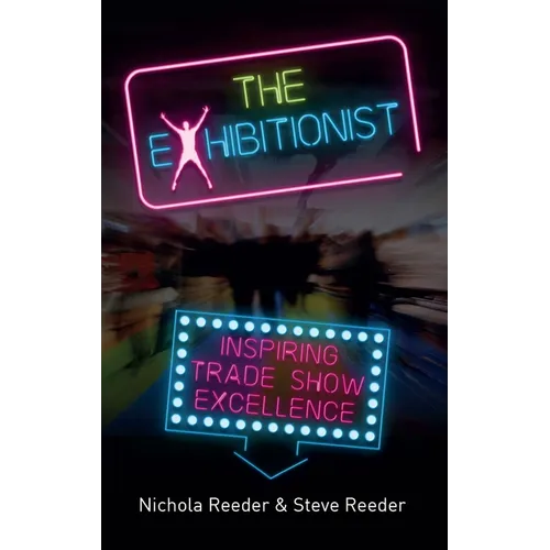 The Exhibitionist: Inspiring trade show excellence - Paperback
