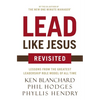 The Lead Like Jesus Revisited: Lessons from the Greatest Leadership Role Model of All Time (Revised) - Paperback
