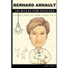 Bernard Arnault 100 Rules for Success: This will make you think in many ways - Paperback