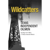 Wildcatters: Texas Independent Oilmen - Paperback
