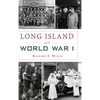 Long Island and World War I - Hardcover