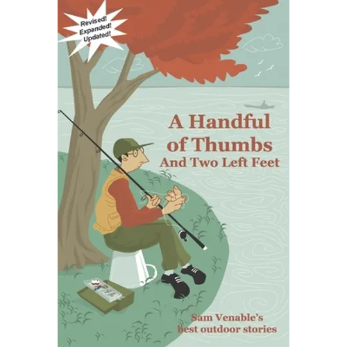 A Handful of Thumbs and Two Left Feet: Sam Venable's best outdoor stories - Paperback