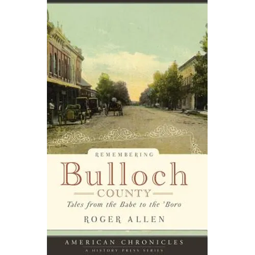 Remembering Bulloch County: Tales from the Babe to the 'Boro - Hardcover
