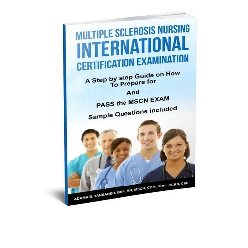 Multiple Sclerosis Nursing International Certification Examination: A Step by Step Guide on How to Prepare for and Pass the MSCN Exam - Paperback