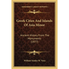 Greek Cities And Islands Of Asia Minor: Ancient History From The Monuments (1877) - Paperback