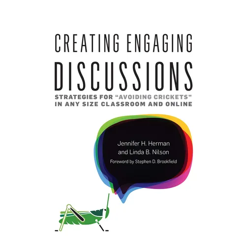 Creating Engaging Discussions: Strategies for Avoiding Crickets in Any Size Classroom and Online - Paperback