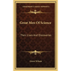 Great Men Of Science: Their Lives And Discoveries - Hardcover