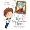Tom's Great-Grandma Eileen: Those We Love, Don't Go Away - Hardcover