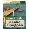Adventures at Lake Omigosh - Hardcover