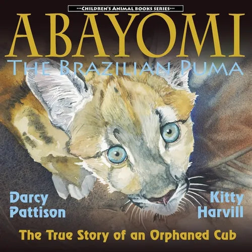 Abayomi, the Brazilian Puma: The True Story of an Orphaned Cub - Paperback