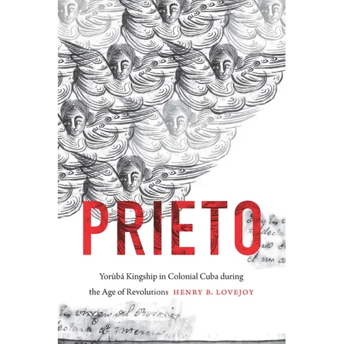Prieto: Yorùbá Kingship in Colonial Cuba During the Age of Revolutions - Paperback