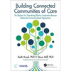Building Connected Communities of Care: The Playbook for Streamlining Effective Coordination Between Medical and Community-Based Organizations - Paperback