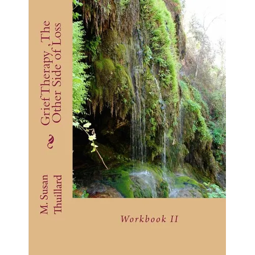 Grief Therapy Program, The Other Side of Loss: Workbook II - Paperback