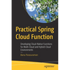 Practical Spring Cloud Function: Developing Cloud-Native Functions for Multi-Cloud and Hybrid-Cloud Environments - Paperback
