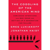 The Coddling of the American Mind: How Good Intentions and Bad Ideas Are Setting Up a Generation for Failure - Hardcover