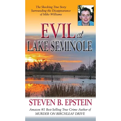 Evil at Lake Seminole: The Shocking True Story Surrounding the Disappearance of Mike Williams - Hardcover