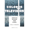 Colored Television: American Religion Gone Global - Paperback