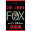 The Selling Fox: A Field Guide for Dynamic Sales Performance - Hardcover