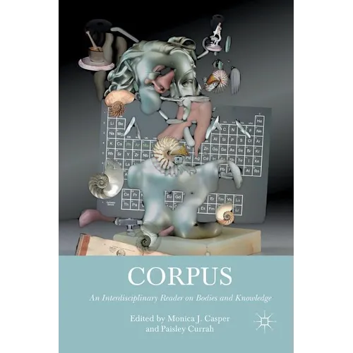 Corpus: An Interdisciplinary Reader on Bodies and Knowledge - Paperback