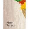Mom's Recipes: Cook Book To Write In All your Mother Recipes - Paperback